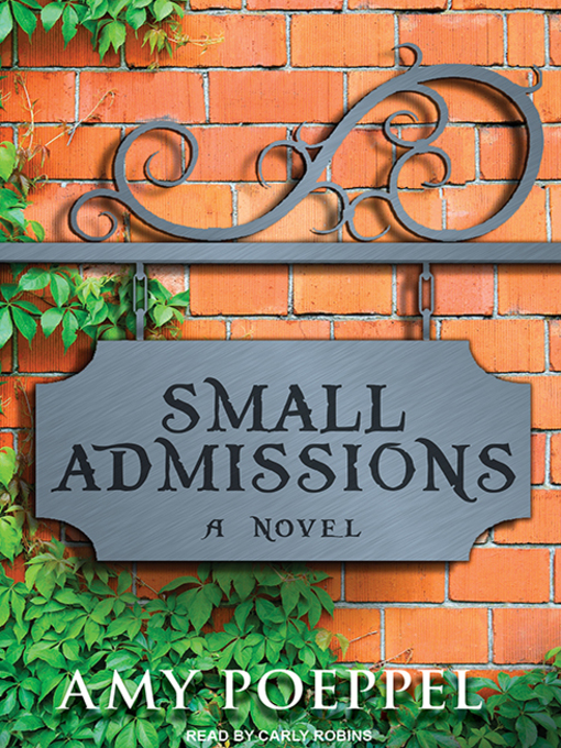 Title details for Small Admissions by Amy Poeppel - Available